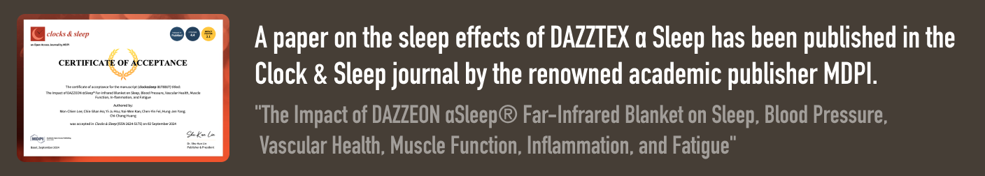 A paper on the sleep effects of DAZZTEX α Sleep has been published in the Clock & Sleep journal by the renowned academic publisher MDPI.